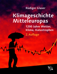 Klimageschichte Mitteleuropas - 1200 Jahre Wetter, Klima, Katastrophen